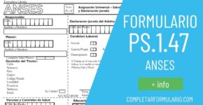 Completar Formulario 1.47 ANSES